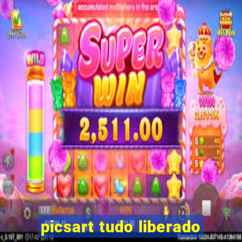 picsart tudo liberado